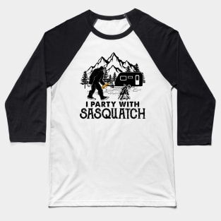 I party with Sasquatch Baseball T-Shirt